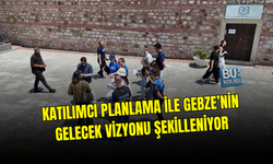 KATILIMCI PLANLAMA İLE GEBZE’NİN GELECEK VİZYONU ŞEKİLLENİYOR
