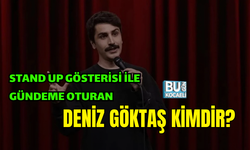 STAND UP GÖSTERİSİYLE GÜNDEM OLAN DENİZ GÖKTAŞ KİMDİR ?