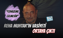 REHA MUHTAR'IN VASİYETİ ORTAYA ÇIKTI!