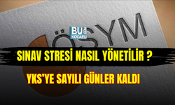 YKS'YE SAYILI GÜNLER KALDI ! İŞTE SINAV STRESİNİ YÖNETMEK İÇİN 7 ALTIN KURAL