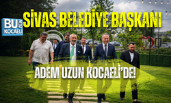 SİVAS BELEDİYE BAŞKANI ADEM UZUN KOCAELİ’DE!