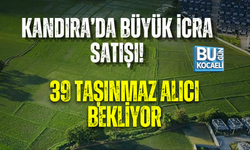 KANDIRA’DA BÜYÜK İCRA SATIŞI! 39 TAŞINMAZ ALICI BEKLİYOR