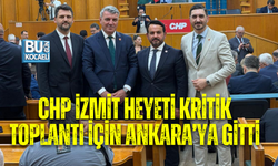 CHP İZMİT HEYETİ KRİTİK TOPLANTI İÇİN ANKARA’YA GİTTİ