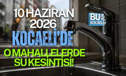 10 HAZİRAN 2026 KOCAELİ’DE O MAHALLELERDE SU KESİNTİSİ!