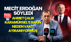 MECİT ERDOĞAN SÖYLEDİ: AHMET ÇALIK KARAMÜRSEL’E BAKIN NEDEN VAKİT AYIRAMIYORMUŞ