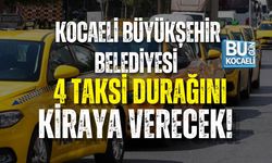 KOCAELİ BÜYÜKŞEHİR BELEDİYESİ 4 TAKSİ DURAĞINI KİRAYA VERECEK