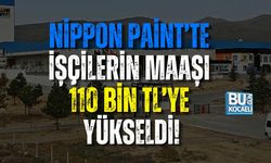 NİPPON PAİNT’TE İŞÇİLERİN MAAŞI 110 BİN TL’YE YÜKSELDİ!