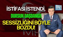 İSTİFASI İSTENDİ, DURSUN DAŞDANGİL SESSİZLİĞİNİ BÖYLE BOZDU