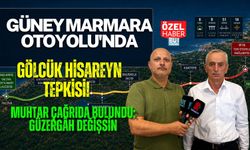 GÜNEY MARMARA OTOYOLU’NDA GÖLCÜK HİSAREYN TEPKİSİ! MUHTAR ÇAĞRIDA BULUNDU: GÜZERGÂH DEĞİŞSİN
