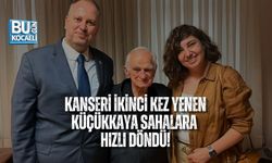 KANSERİ İKİNCİ KEZ YENEN KÜÇÜKKAYA SAHALARA HIZLI DÖNDÜ