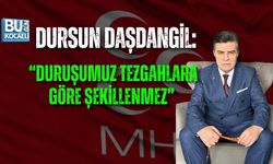 DURSUN DAŞDANGİL: “DURUŞUMUZ TEZGAHLARA GÖRE ŞEKİLLENMEZ”