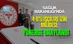 SAĞLIK BAKANLIĞI’NDA 4-D’Lİ İŞÇİLERE İZİN MÜJDESİ: YÖNERGE ONAYLANDI