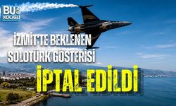 İZMİT’TE BEKLENEN SOLOTÜRK GÖSTERİSİ İPTAL EDİLDİ