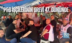 P&G İŞÇİLERİNİN GREVİ 47. GÜNÜNDE