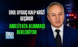EROL UYGUÇ KALP KRİZİ GEÇİRDİ! AMELİYATA ALINMASI BEKLENİYOR