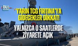 TCG FIRTINA HÜCUMBOTU YARIN BU SAATLERDE ZİYARETE AÇILIYOR