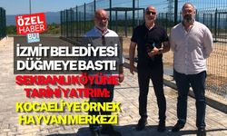 İZMİT BELEDİYESİ DÜĞMEYE BASTI! SEKBANLI KÖYÜNE TARİHİ YATIRIM:KOCAELİ’YE ÖRNEK HAYVAN MERKEZİ