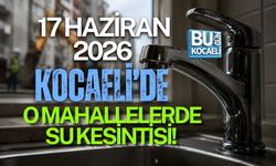17 HAZİRAN 2026 KOCAELİ’DE O MAHALLELERDE SU KESİNTİSİ
