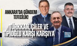 ANKARA’DA GÜNDEM TEFECİLİK! TÜRKKAN, ÇİLER VE TİPİOĞLU KARŞI KARŞIYA