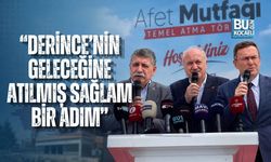 “DERİNCE’NİN GELECEĞİNE ATILMIŞ SAĞLAM BİR ADIM”
