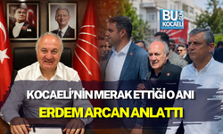 KOCAELİ’NİN MERAK ETTİĞİ O ANI ERDEM ARCAN ANLATTI