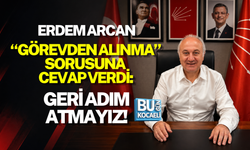 ERDEM ARCAN “GÖREVDEN ALINMA” SORUSUNA CEVAP VERDİ: GERİ ADIM ATMAYIZ!