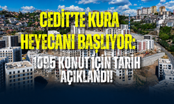 CEDİT’TE KURA HEYECANI BAŞLIYOR: 1095 KONUT İÇİN TARİH AÇIKLANDI