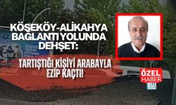 KÖSEKÖY-ALİKAHYA BAĞLANTI YOLUNDA DEHŞET: TARTIŞTIĞI KİŞİYİ ARABAYLA EZİP KAÇTI!