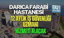 DARICA FARABİ HASTANESİ 12 AYLIK İŞ GÜVENLİĞİ UZMANI HİZMETİ ALACAK