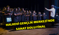 HALKEVİ GENÇLİK MERKEZİ’NDE SANAT DOLU FİNAL