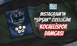 INSTAGRAM’IN “ŞİPŞAK” ÖZELLİĞİNE KOCAELİSPOR DAMGASI