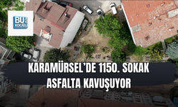 KARAMÜRSEL’DE 1150. SOKAK ASFALTA KAVUŞUYOR