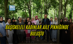 BAŞİSKELELİ KADINLAR AİLE PİKNİĞİNDE BULUŞTU