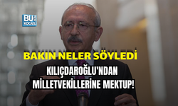 KILIÇDAROĞLU'NDAN MİLLETVEKİLLERİNE MEKTUP! BAKIN NELER SÖYLEDİ