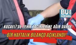 KOCAELİ'DE ZEHİR TACİRLERİNE AĞIR DARBE: BİR HAFTALIK BİLANÇO AÇIKLANDI!