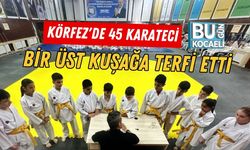 KÖRFEZ'DE 45 KARATECİ BİR ÜST KUŞAĞA TERFİ ETTİ