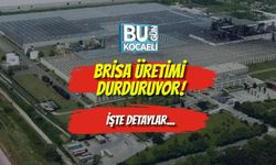 BRİSA ÜRETİMİ DURDURUYOR!