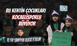 BU KENTİN ÇOCUKLARI KOCAELİSPORLU BÜYÜYOR