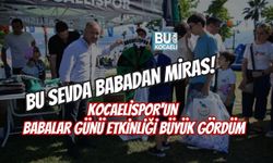 BU SEVDA BABADAN MİRAS! KOCAELİSPOR'UN BABALAR GÜNÜ ETKİNLİĞİ BÜYÜK GÖRDÜM