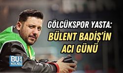 GÖLCÜKSPOR YASTA: BÜLENT BADİŞ’İN ACI GÜNÜ