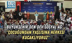 BÜYÜKŞEHİR'DEN DEV SOSYAL AĞ: "ÇOCUĞUNDAN YAŞLISINA HERKESİ KUCAKLIYORUZ"