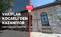 VAKIFLAR KOCAELİ’DEN KAZANIYOR, TARİHİ ESERLER ÇÜRÜYOR!