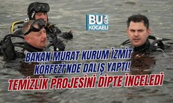 BAKAN MURAT KURUM İZMİT KÖRFEZİ'NDE DALIŞ YAPTI! TEMİZLİK PROJESİNİ DİPTE İNCELEDİ