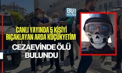 CANLI YAYINDA 5 KİŞİYİ BIÇAKLAYAN ARDA KÜÇÜKYETİM CEZAEVİNDE ÖLÜ BULUNDU