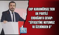 CHP KARAMÜRSEL'DEN AK PARTİLİ MECİT ERDOĞAN'A CEVAP: "SİYASETİNE NOTUMUZ 10 ÜZERİNDEN 0"