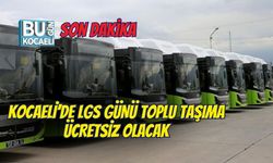 KOCAELİ’DE LGS GÜNÜ TOPLU TAŞIMA ÜCRETSİZ OLACAK