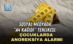 SOSYAL MEDYADA “A4 KAĞIDI” TEHLİKESİ: ÇOCUKLARDA ANOREKSİYA ALARMI