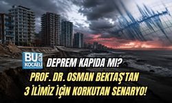 DEPREM KAPIDA MI? PROF. DR. OSMAN BEKTAŞ'TAN 3 İLİMİZ İÇİN KORKUTAN SENARYO!