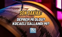 SON DAKİKA: DEPREM Mİ OLDU? KOCAELİ SALLANDI MI?