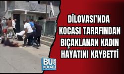 DİLOVASI’NDA KOCASI TARAFINDAN BIÇAKLANAN KADIN HAYATINI KAYBETTİ